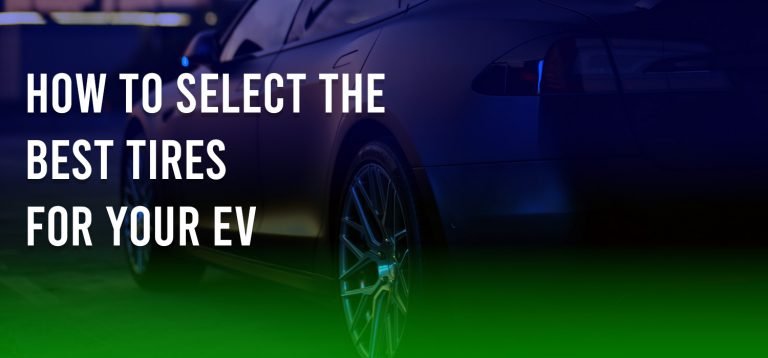 How To Select The Best Tires For Your EV